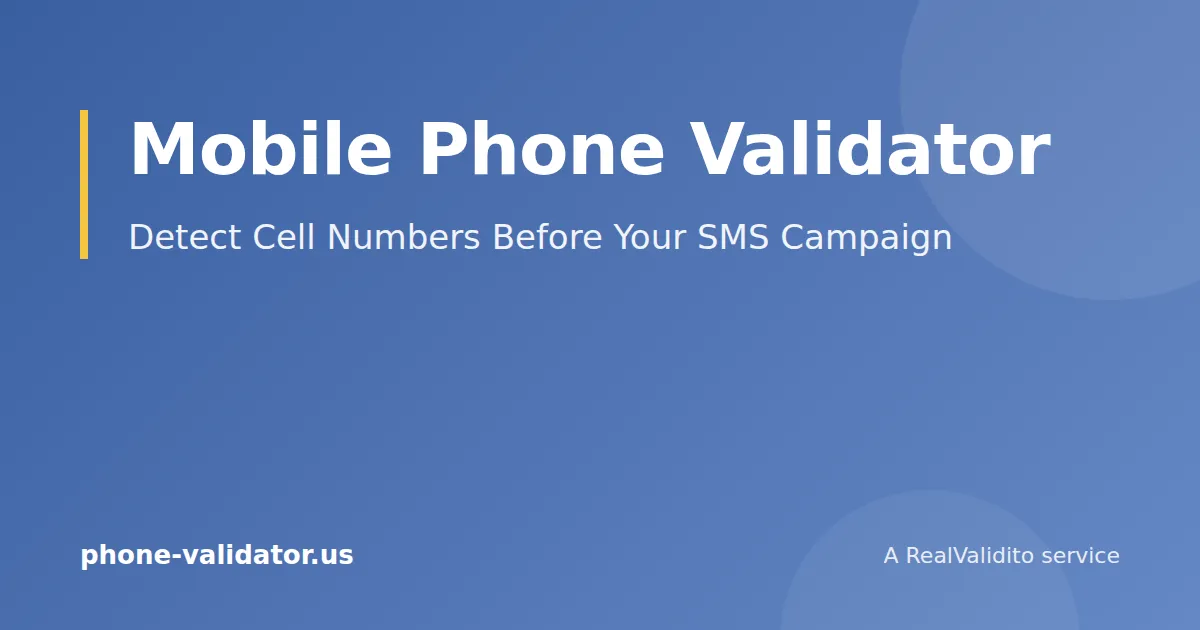 Mobile Phone Validator: Detect Cell Numbers Before Your SMS Campaign
