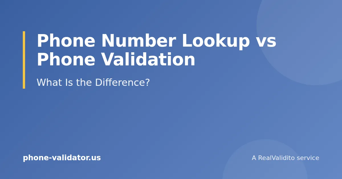 Phone Number Lookup vs Phone Validation: What Is the Difference?